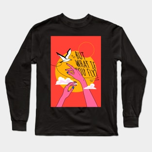 But what if you fly Long Sleeve T-Shirt